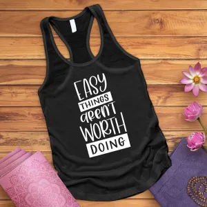 Easy Things Aren't Worth Doing Tank Top