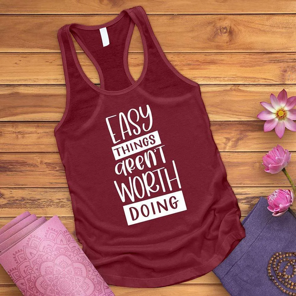 Easy Things Aren't Worth Doing Tank Top