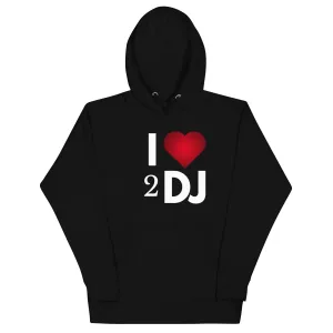 I Love 2 DJ Unisex Hoodie