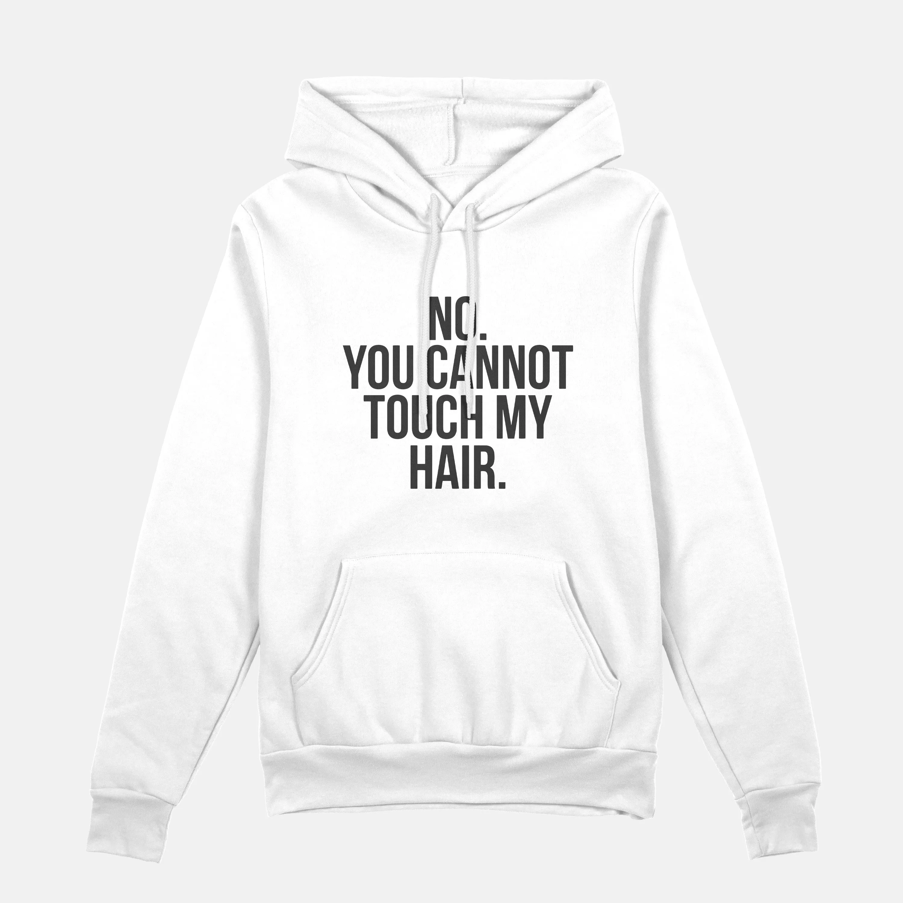 No. You Cannot Touch My Hair  | Hoodie